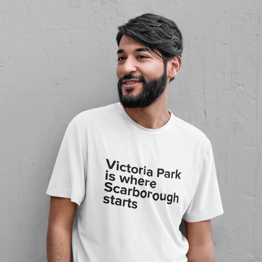 Victoria Park is Where Scarborough Starts White T-Shirt